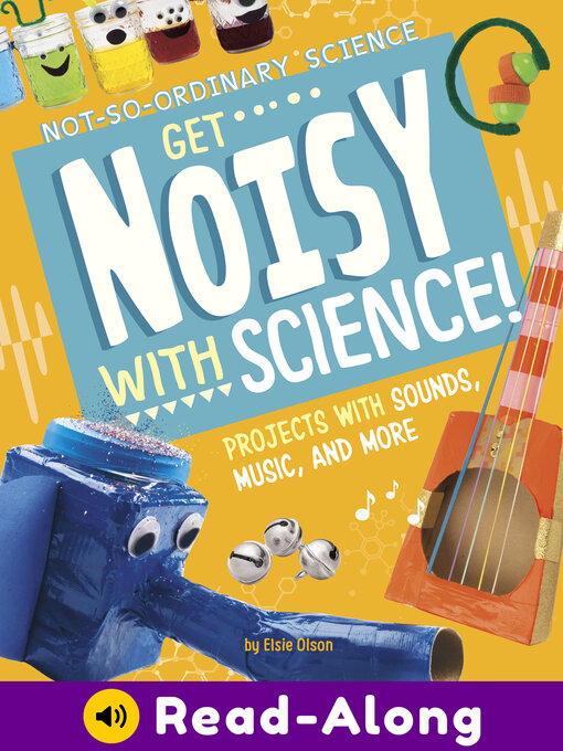 Title details for Get Noisy with Science! by Elsie Olson - Available
